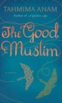 Read more about the article দ্য গুড মুসলিম -তাহমিমা আনাম | The Good Muslim by Tahmima Anam